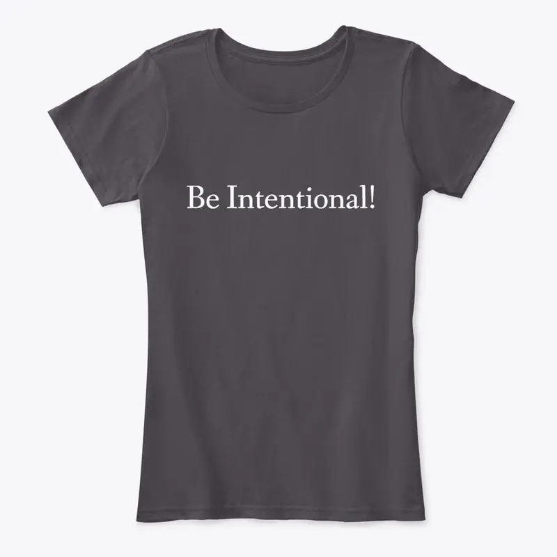 Be Intentional Women's Comfort Tee